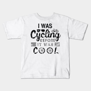 I Was Cycling Before It Was CooL Kids T-Shirt